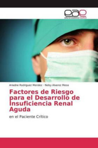 Livre Factores de Riesgo para el Desarrollo de Insuficiencia Renal Aguda Ariadne Rodriguez Mendez