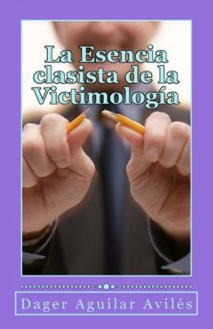 Carte La Esencia clasista de la Victimologia Dager Aguilar Aviles