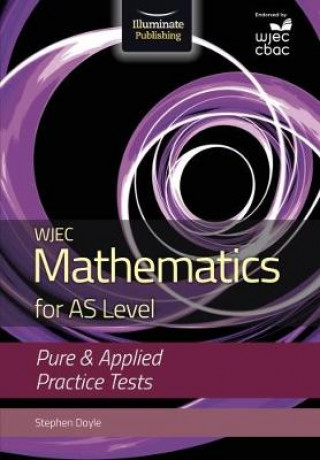 Kniha WJEC Mathematics for AS Level: Pure & Applied Practice Tests Stephen Doyle