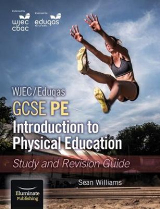 Kniha WJEC/Eduqas GCSE PE: Introduction to Physical Education: Study and Revision Guide Sean Williams