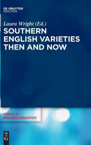 Kniha Southern English Varieties Then and Now Laura Wright