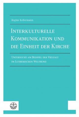 Buch Interkulturelle Kommunikation und die Einheit der Kirche Regine Kellermann