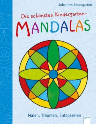 Könyv Die schönsten Kindergarten Mandalas. Malen, Träumen, Entspannen Johannes Rosengarten