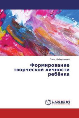 Książka Formirovanie tvorcheskoj lichnosti rebjonka Ol'ga Shajhutdinova