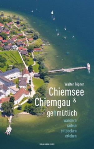 Könyv Chiemsee und Chiemgau gehmütlich Walter Töpner