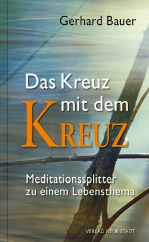 Kniha Das Kreuz mit dem Kreuz Gerhard Bauer