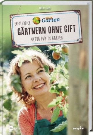 Könyv MDR Garten - Erfolgreich Gärtnern ohne Gift Brigitte Goss