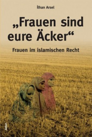 Carte "Frauen sind eure Äcker" Ilhan Arsel