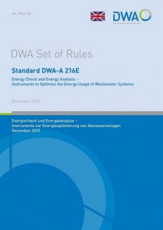 Kniha Standard DWA-A 216E Energy Check and Energy Analysis - Instruments to Optimise the Energy Usage of Wastewater Systems DWA-Arbeitsgruppe KEK-10.3 Energieanalysen von Abwasseranlagen