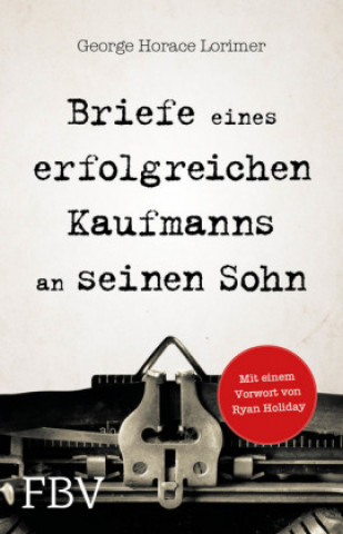 Könyv Briefe eines erfolgreichen Kaufmanns an seinen Sohn George Horace Lorimer