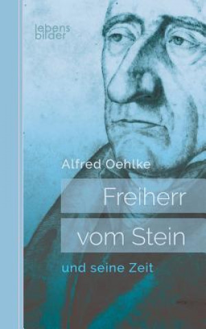 Könyv Freiherr vom Stein und seine Zeit Alfred Oehlke