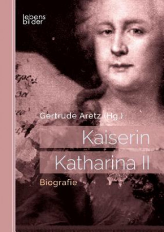 Kniha Kaiserin Katharina II Gertrude Aretz (Hrsg. )