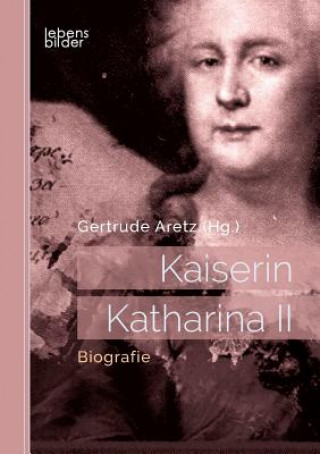 Livre Kaiserin Katharina II Gertrude Aretz (Hrsg. )