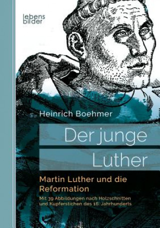 Libro junge Luther. Martin Luther und die Reformation Heinrich Boehmer