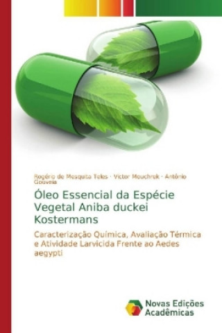 Knjiga Oleo Essencial da Especie Vegetal Aniba duckei Kostermans Rogério de Mesquita Teles