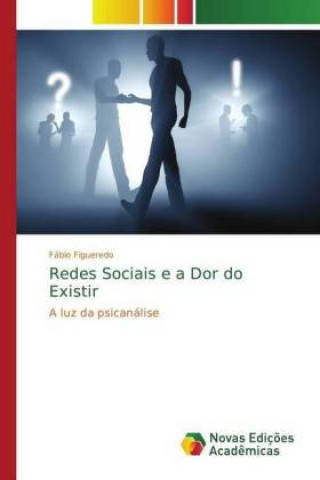 Buch Redes Sociais e a Dor do Existir Fábio Figueredo