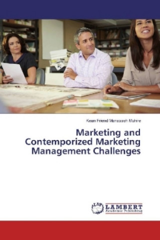 Kniha Marketing and Contemporized Marketing Management Challenges Kean Friend Manasseh Muhire