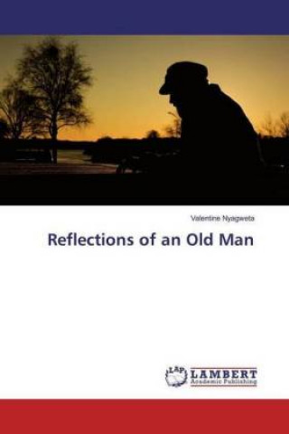 Libro Reflections of an Old Man Valentine Nyagweta