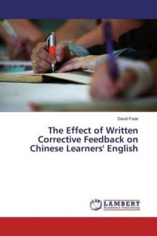 Carte The Effect of Written Corrective Feedback on Chinese Learners' English David Frear
