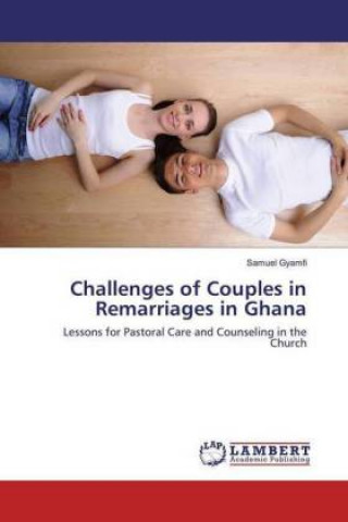 Książka Challenges of Couples in Remarriages in Ghana Samuel Gyamfi