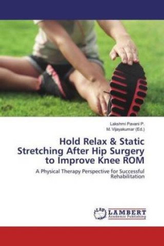 Libro Hold Relax & Static Stretching After Hip Surgery to Improve Knee ROM Lakshmi Pavani P.