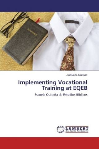 Knjiga Implementing Vocational Training at EQEB Joshua K. Marcum