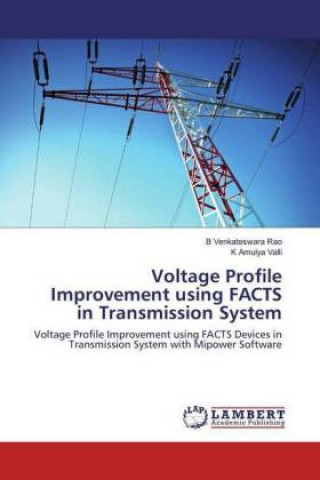 Книга Voltage Profile Improvement Using FACTS in Transmission System Bathina Venkateswara Rao