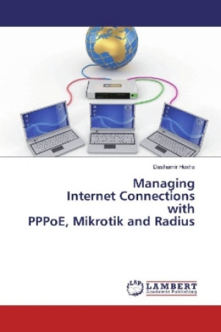 Kniha Managing Internet Connections with PPPoE, Mikrotik and Radius Dashamir Hoxha