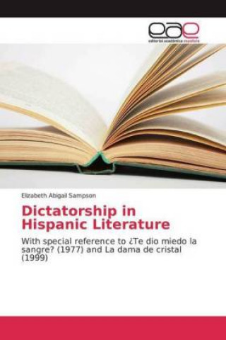 Книга Dictatorship in Hispanic Literature Elizabeth Abigail Sampson