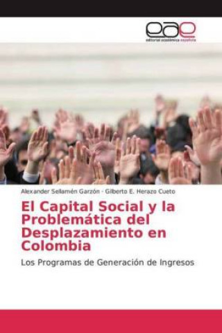 Knjiga El Capital Social y la Problemática del Desplazamiento en Colombia Alexander Sellamén Garzón