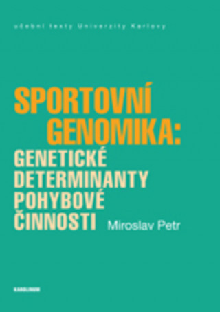 Kniha Sportovní genomika: genetické determinanty pohybové činnosti Miroslav Petr