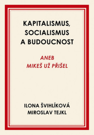 Carte Kapitalismus, socialismus a budoucnost Ilona Švihlíková