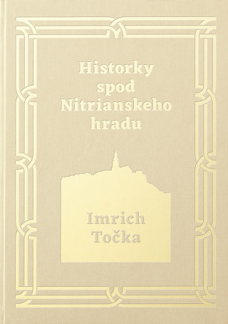 Kniha Historky spod Nitrianskeho hradu Imrich Točka