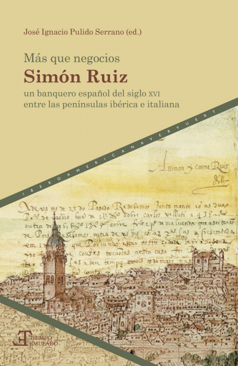 Könyv Más que negocios : Simón Ruiz, un banquero espa?ol del siglo XVI entre las penínsulas ibérica e italiana 