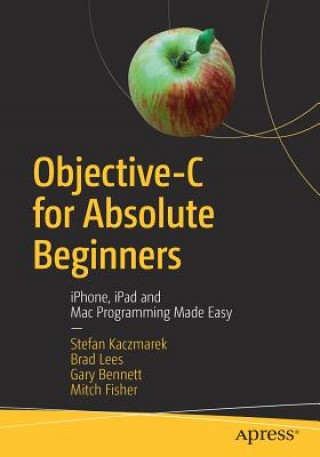 Kniha Objective-C for Absolute Beginners Stefan Kaczmarek