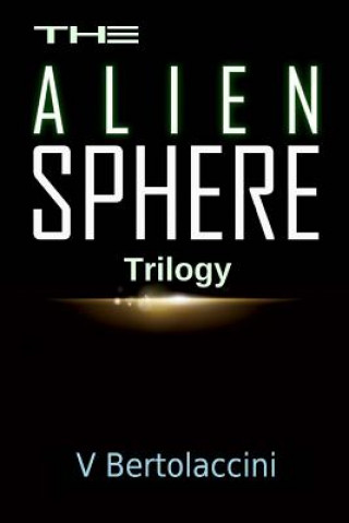 Knjiga The Alien Sphere Trilogy V Bertolaccini