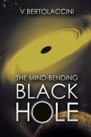 Książka The Mind-Bending Black Hole V Bertolaccini