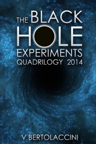 Książka The Black Hole Experiments Quadrilogy (2014) V Bertolaccini