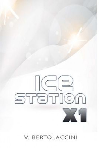Knjiga Ice Station X1 V Bertolaccini