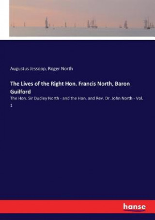 Carte Lives of the Right Hon. Francis North, Baron Guilford Jessopp Augustus Jessopp