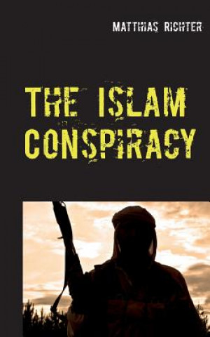 Kniha Islam Conspiracy Matthias Richter