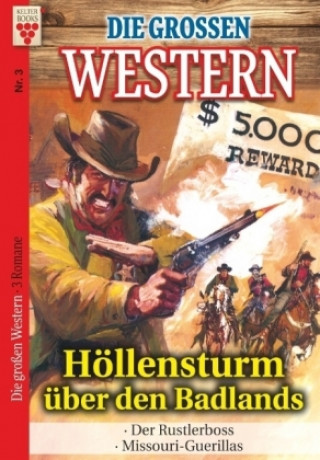 Kniha Die großen Western Nr.3: Höllensturm über den Badlands / Der Rustlerboss / Missouri-Guerillas Howard Duff R. S. Stone