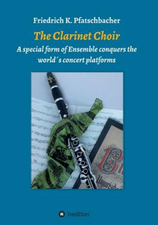 Libro The Clarinet Choir Friedrich K. Pfatschbacher
