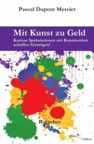 Knjiga Mit Kunst zu Geld Pascal Dupont Mercier