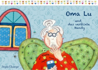 Kniha Oma Lu und das verflixte Handy Angéla Ellwanger