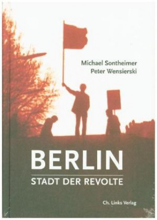Könyv Berlin - Stadt der Revolte Michael Sontheimer