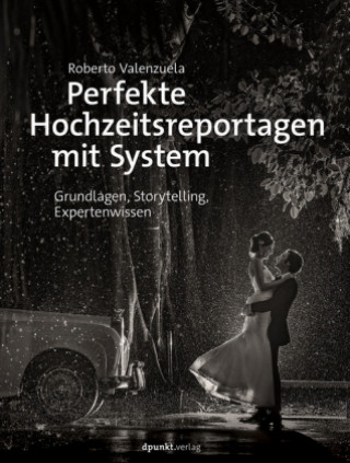 Kniha Perfekte Hochzeitsreportagen mit System Roberto Valenzuela