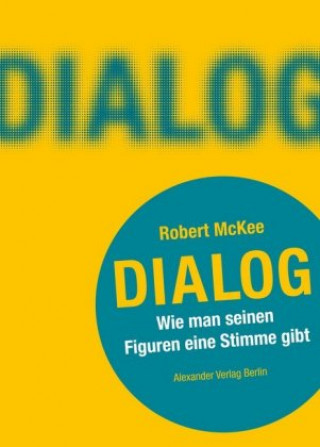 Książka DIALOG. Wie man seinen Figuren eine Stimme gibt Robert Mckee