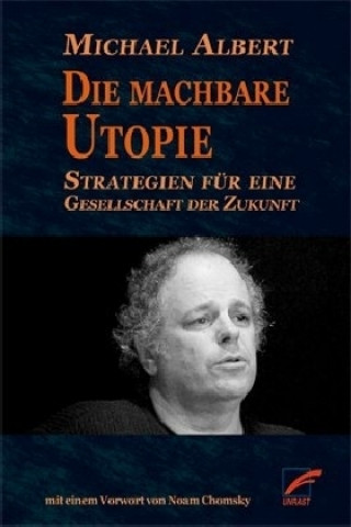 Könyv Die machbare Utopie Michael Albert