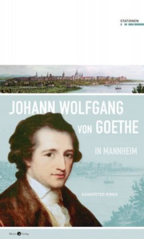 Kniha Johann Wolfgang von Goethe in Mannheim Hanspeter Rings